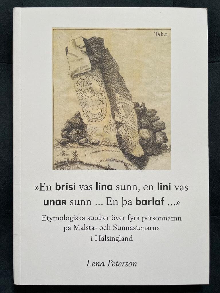 "En brisi vas lina sunn, en lini vas unaR sunn- En &thorn;a barlaf- " - etymologiska studier &ouml;ver fyra personnamn p&aring; Malsta- och Sunn&aring;stenarna i H&auml;lsingland