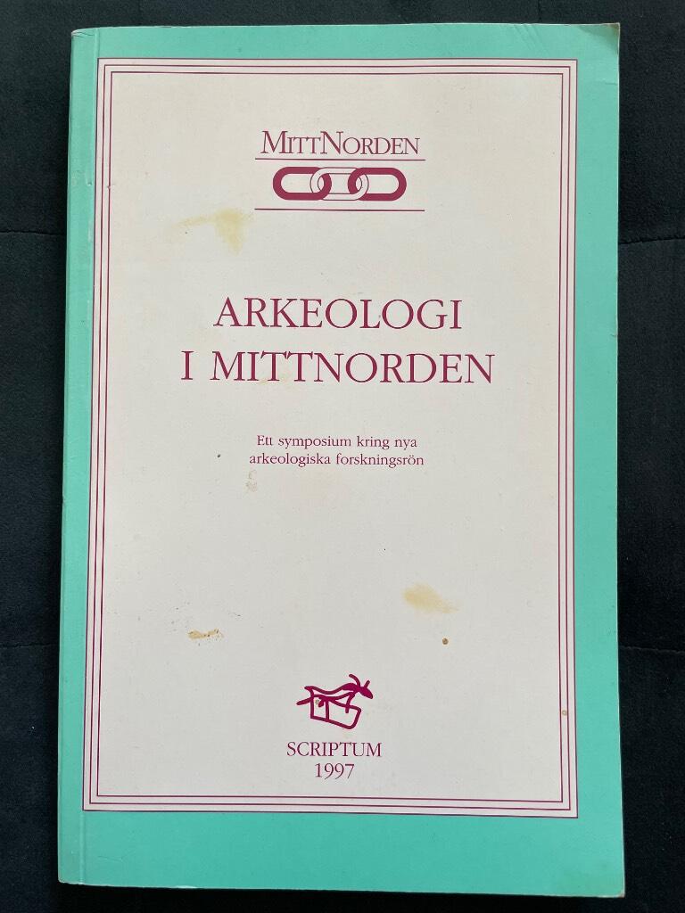 Arkeologi i Mittnorden - [ett symposium kring nya arkeologiska forskningsr&ouml;n]