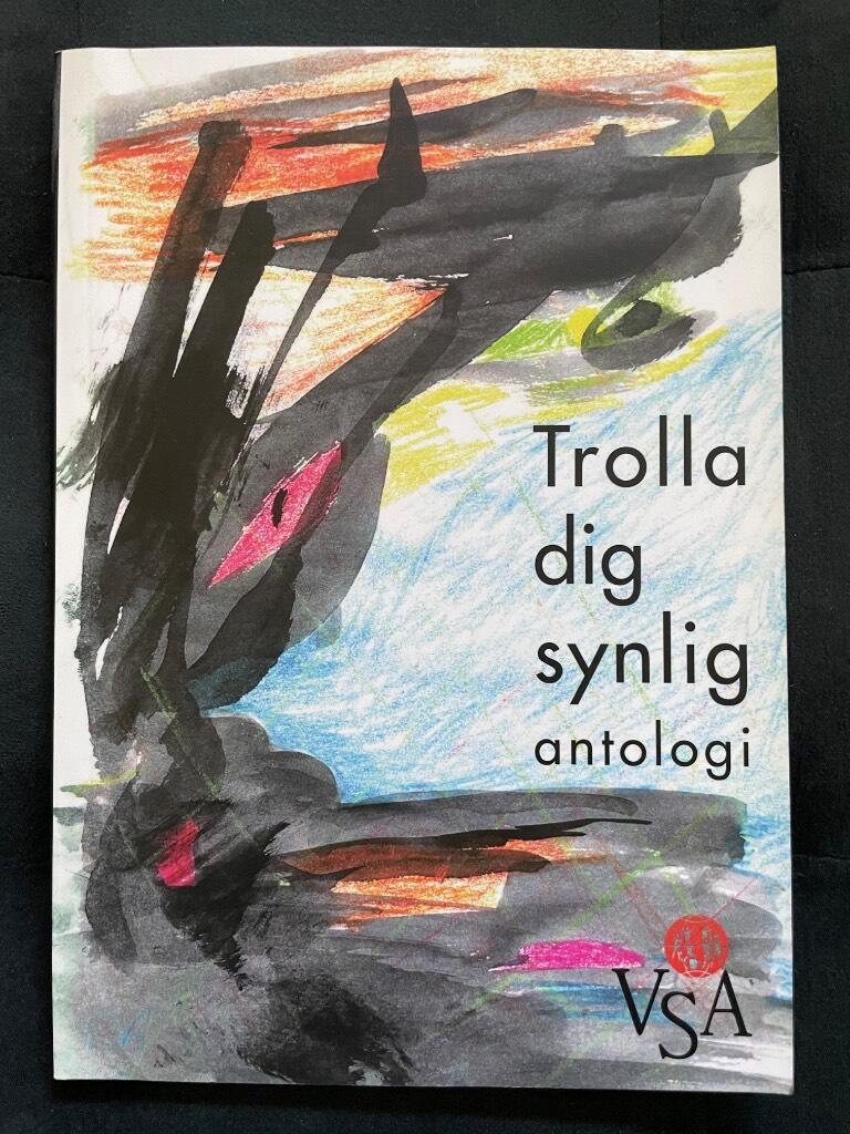 Trolla dig synlig : antologi