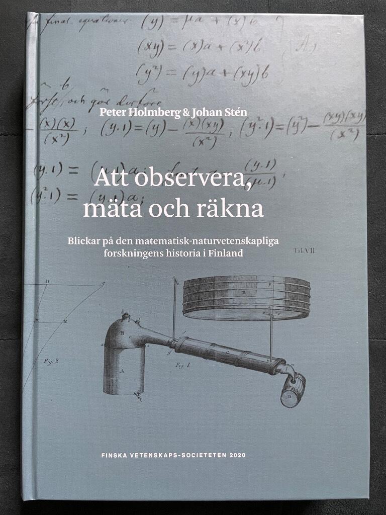 Att observera, m&auml;ta och r&auml;kna - blickar p&aring; den matematisk-naturvetenskapliga forskningens historia i Finland