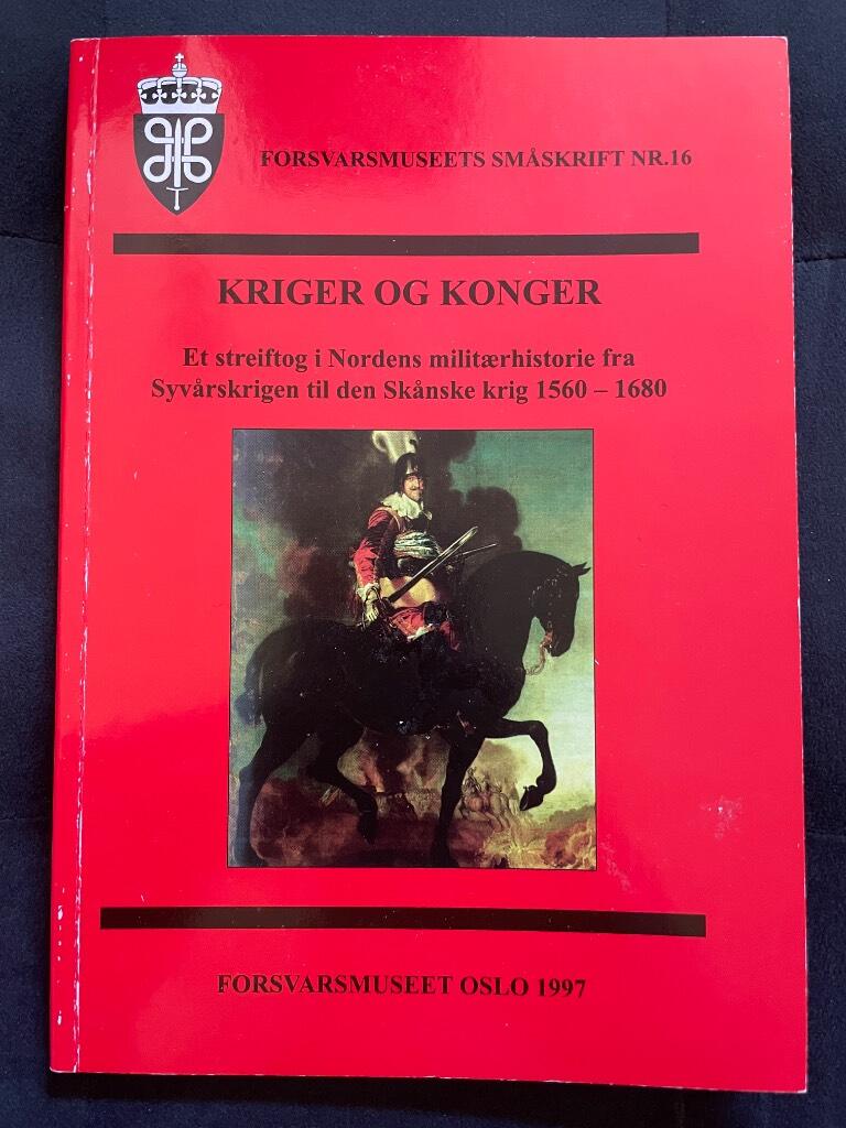 Kriger og konger - Et streiftog i Nordens milit&aelig;rhistorie fra Syv&aring;rskrigen til den Sk&aring;nske krig 1560-1680 : [rapport fra Clio og Mars-seminaret p&aring; Forsvarsmuseet 27.-28. november 1996]