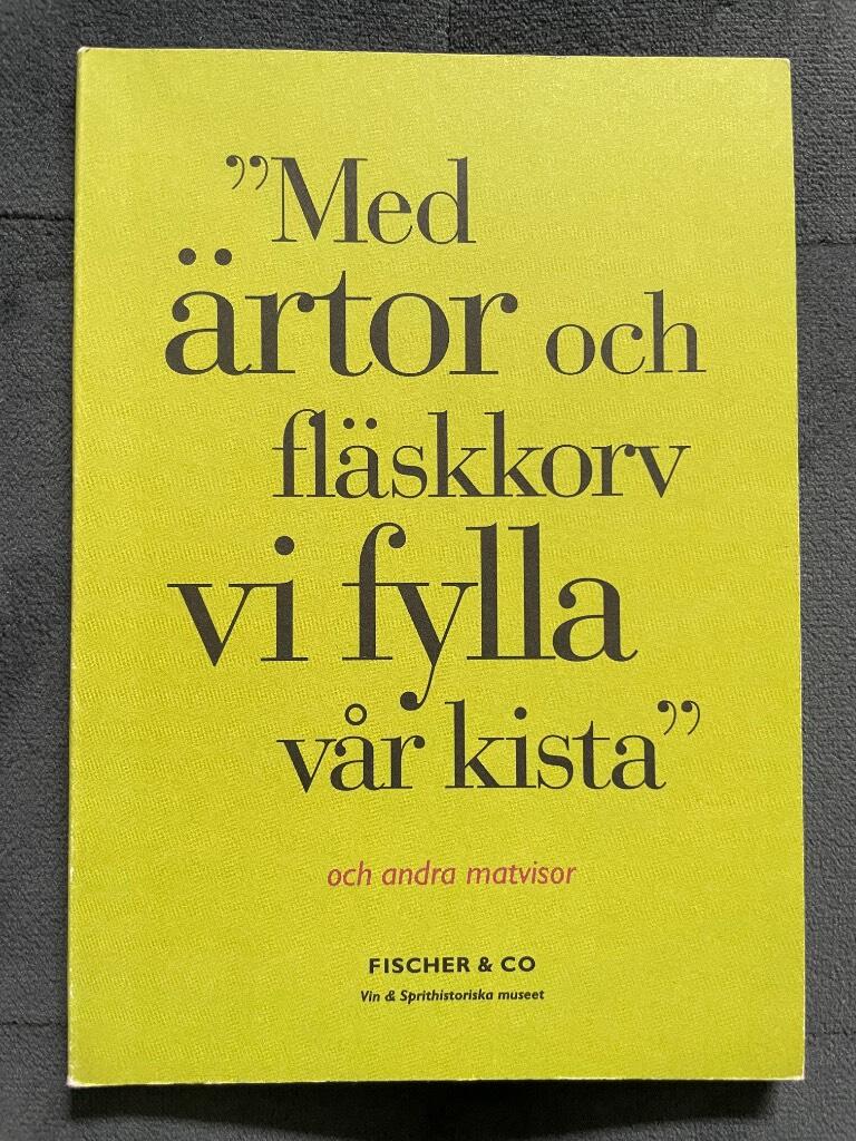 "Med &auml;rtor och fl&auml;skkorv vi fylla v&aring;r kista" och andra matvisor