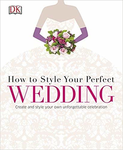 How to style your perfect wedding - create and style your own unforgettable