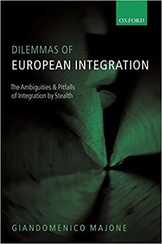 Dilemmas of European integration : the ambiguities and pitfalls of integration by stealth