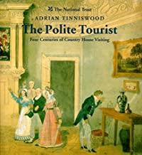 The polite tourist : a history of country house visiting