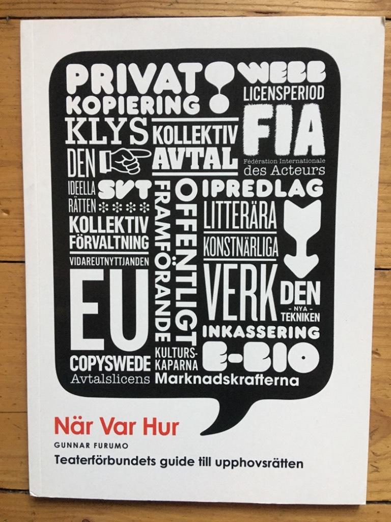 N&auml;r, var, hur : teaterf&ouml;rbundets guide till upphovsr&auml;tten