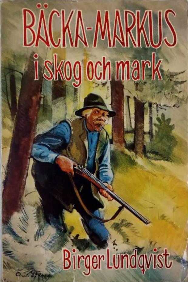 B&auml;cka-Markus i skog och mark : jakt-, fiske- och bygdehistorier