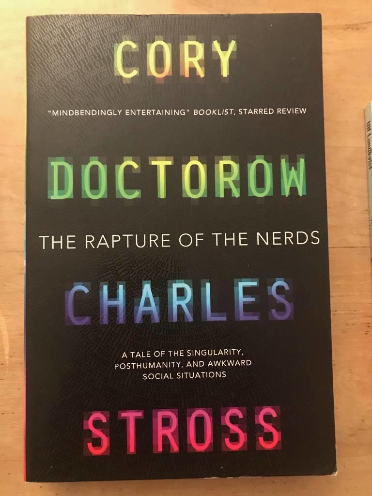 The rapture of the nerds : [a tale of the singularity, posthumanity, and awkward social situations]