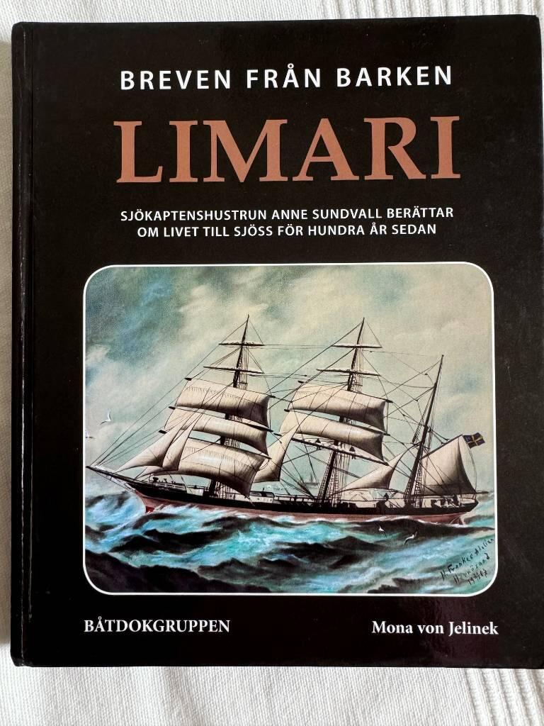 Breven fr&aring;n barken Limari : sj&ouml;kaptenshustrun Anne Sundvall ber&auml;ttar om livet till sj&ouml;ss f&ouml;r hundra &aring;r sedan