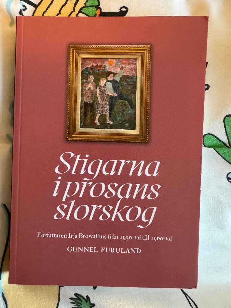 Stigarna i prosans storskog - f&ouml;rfattaren Irja Browallius fr&aring;n 1930-tal till 1960-tal