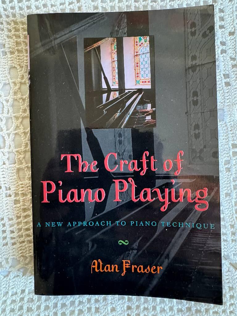 The craft of piano playing - a new approach to piano technique
