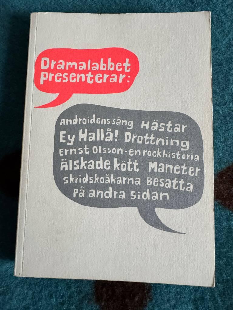Dramalabbet presenterar: Androidens s&aring;ng, H&auml;star, Ey hall&aring;!, Drottning, Ernst Olsson - en rockhistoria, &Auml;lskade k&ouml;tt, Maneter, Skridsko&aring;karna, Besatta, P&aring; andra sidan