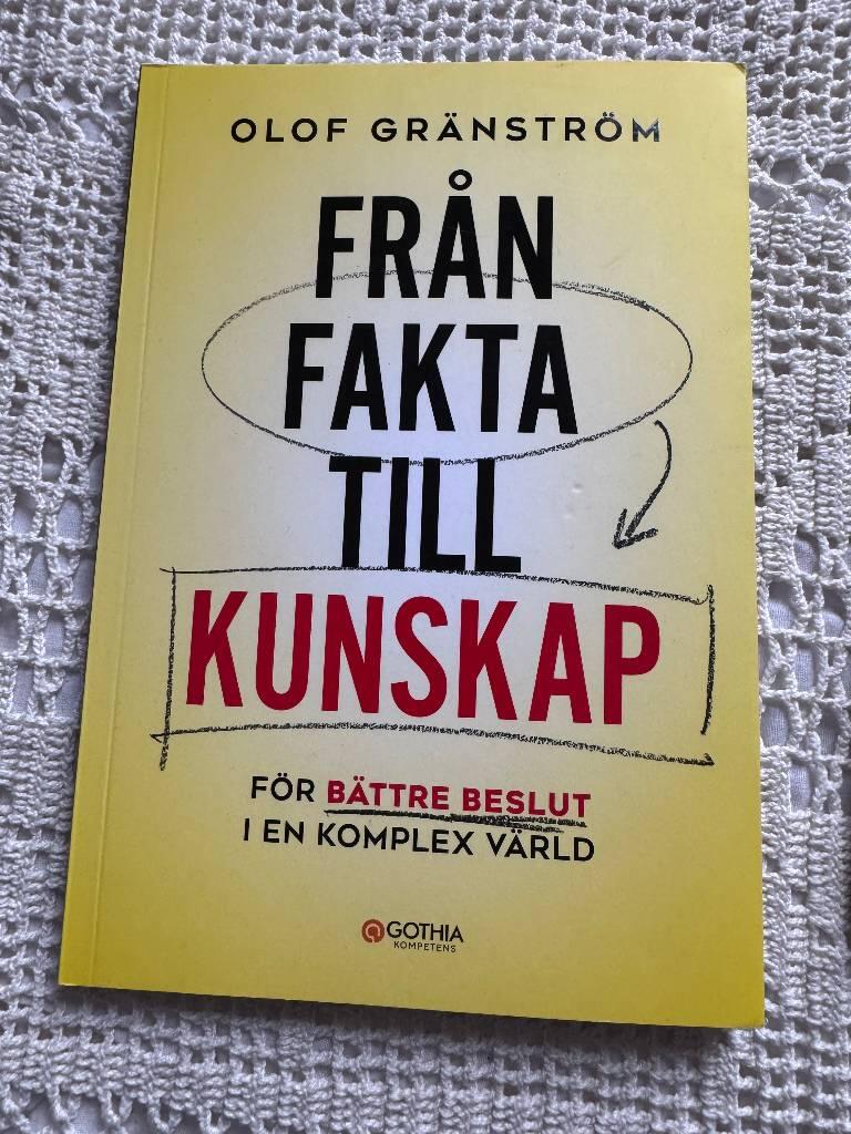 Fr&aring;n fakta till kunskap - f&ouml;r b&auml;ttre beslut i en komplex v&auml;rld