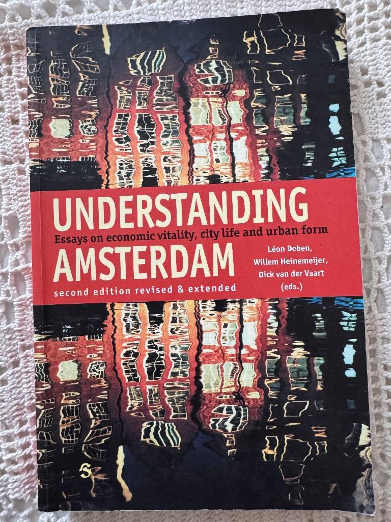 Understanding Amsterdam - essays on economic vitality, city life and urban form