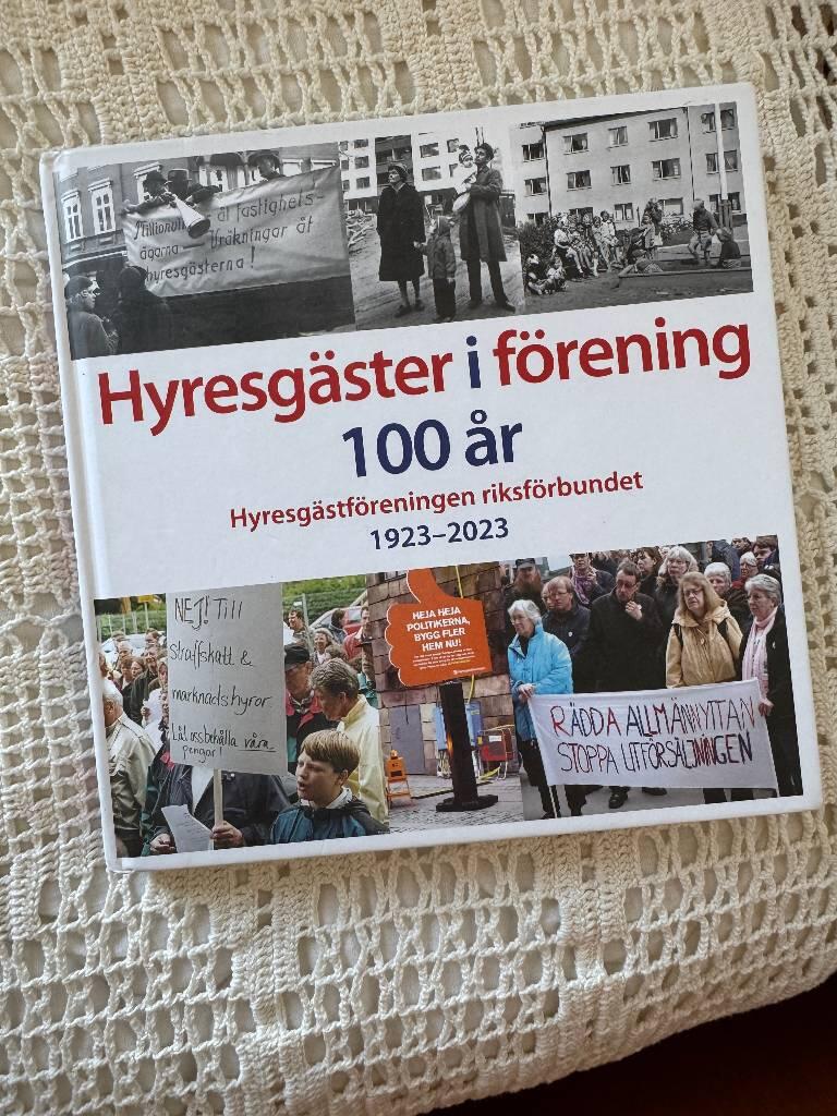 Hyresg&auml;ster i f&ouml;rening 100 &aring;r - Hyresg&auml;stf&ouml;reningen riksf&ouml;rbundet : 1923-2023