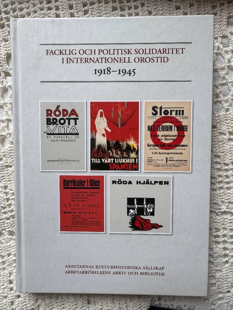 Facklig och politisk solidaritet - i internationell orostid : 1918-1945