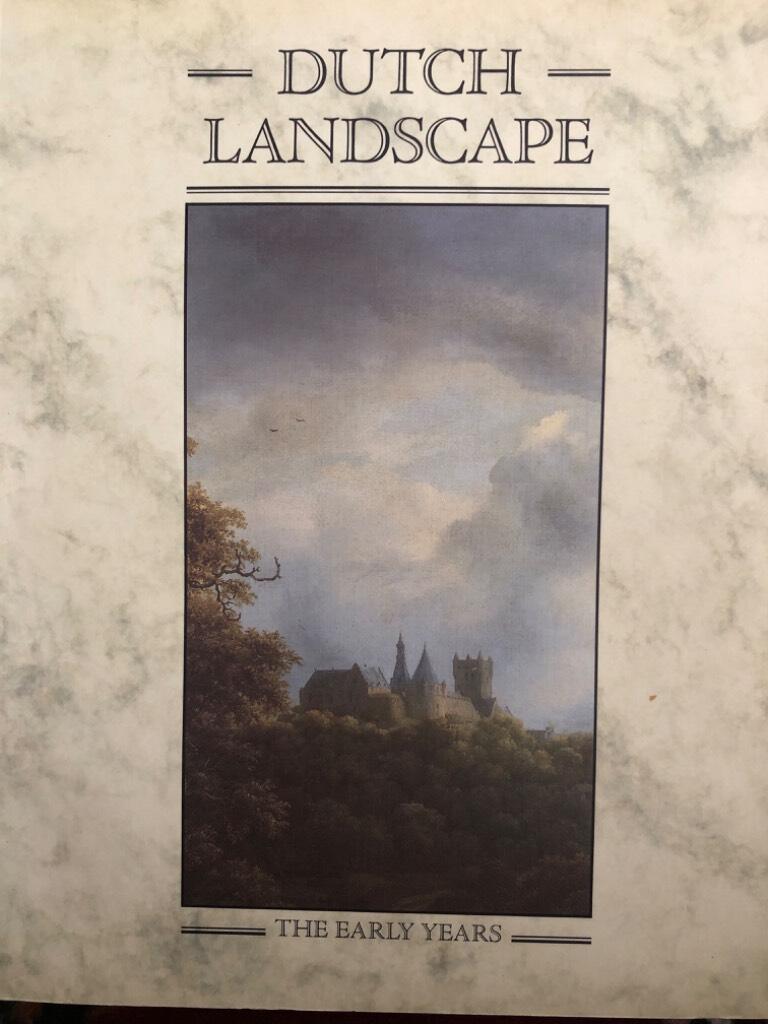 Dutch landscape - the early years : Haarlem and Amsterdam, 1590-1650 : an exhibition at the National Gallery, London, September 3rd-November 23rd 1986