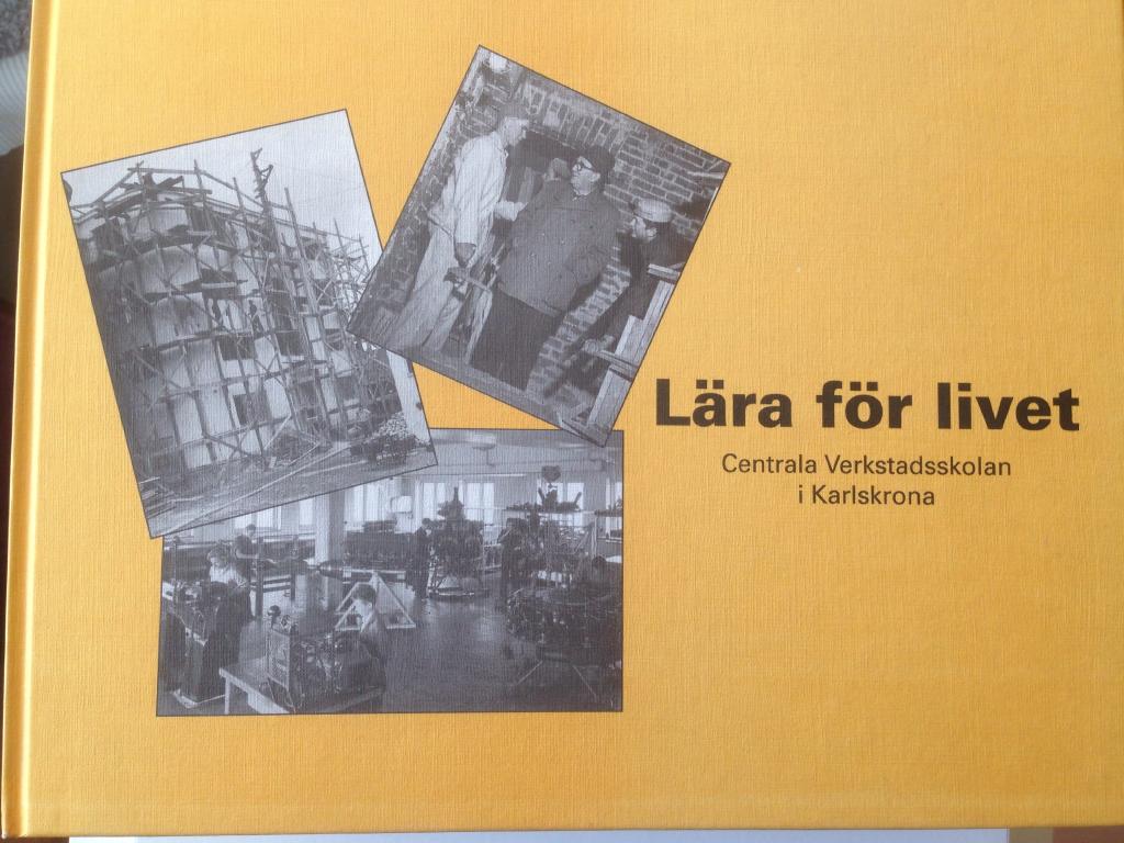 L&auml;ra f&ouml;r livet : Centrala verkstadsskolan i Karlskrona - CVK