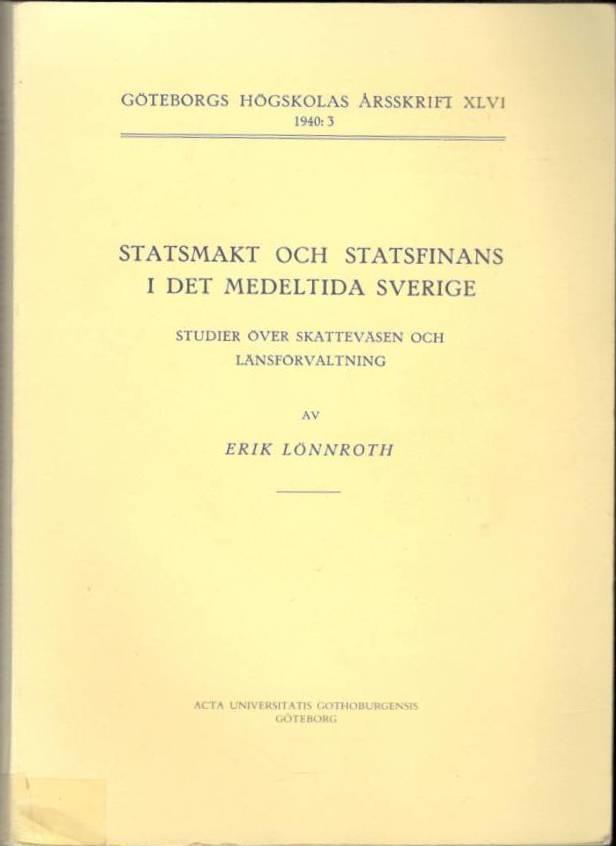 Statsmakt och statsfinans i det medeltida Sverige : studier &ouml;ver skattev&auml;sen och l&auml;nsf&ouml;rvaltning