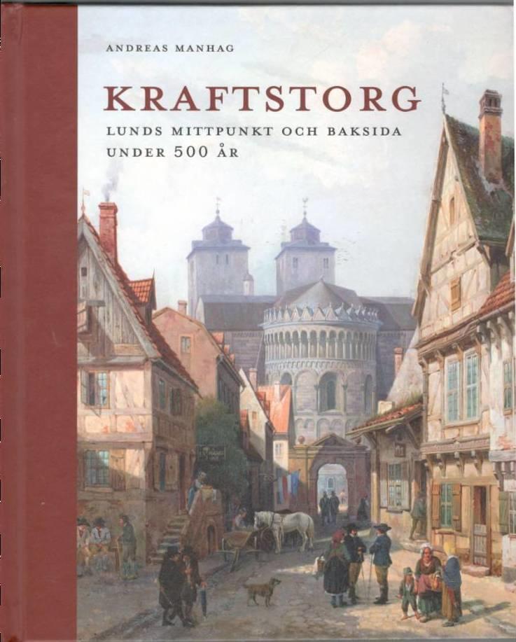 Kraftstorg : Lunds mittpunkt och baksida under 500 år