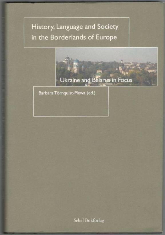History, language and society in the borderlands of Europe : Ukraine and Belarus in focus