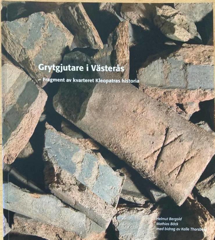 Grytgjutare i V&auml;ster&aring;s [Elektronisk resurs] fragment av kvarteret Kleopatras historia