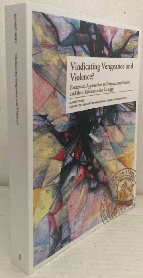 Vindicating vengeance and violence? - exegetical approaches to imprecatory psalms and their relevance for liturgy