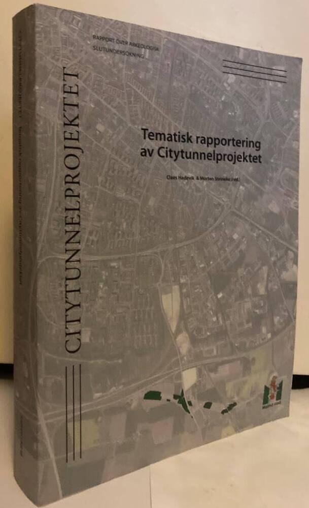 Tematisk rapportering av Citytunnelprojektet : rapport &ouml;ver arkeologisk slutunders&ouml;kning