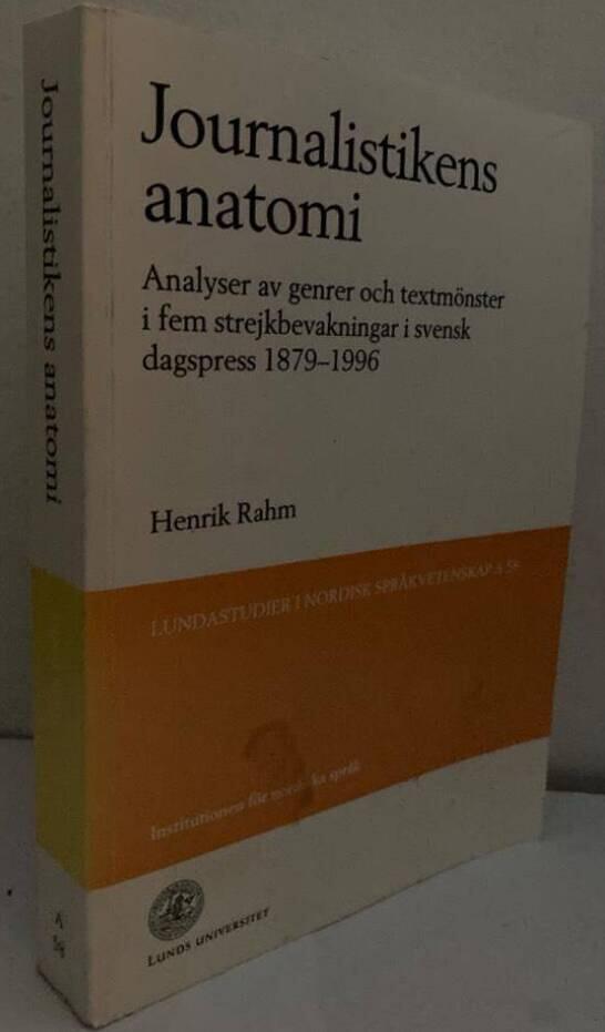 Journalistikens anatomi : analyser av genrer och textm&ouml;nster i fem strejkbevakningar i svensk dagspress 1879-1966