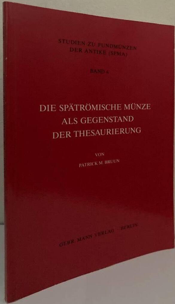 Die sp&auml;tr&ouml;mische M&uuml;nze als Gegenstand der Thesaurierung