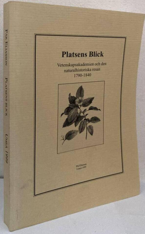 Platsens blick [Elektronisk resurs] Vetenskapsakademien och den naturalhistoriska resan 1790-1840