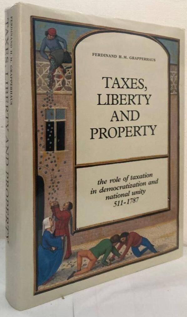 Taxes, liberty and property - the role of taxation in democratization and national unity 511-1787