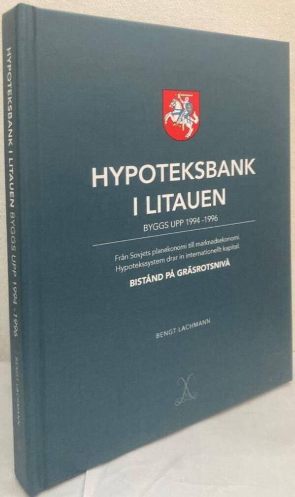Hypoteksbank i Litauen byggs upp 1994-1996 : fr&aring;n Sovjets planekonomi till marknadsekonomi : hypotekssystem drar in internationellt kapital : bist&aring;nd p&aring; gr&auml;srotsniv&aring;