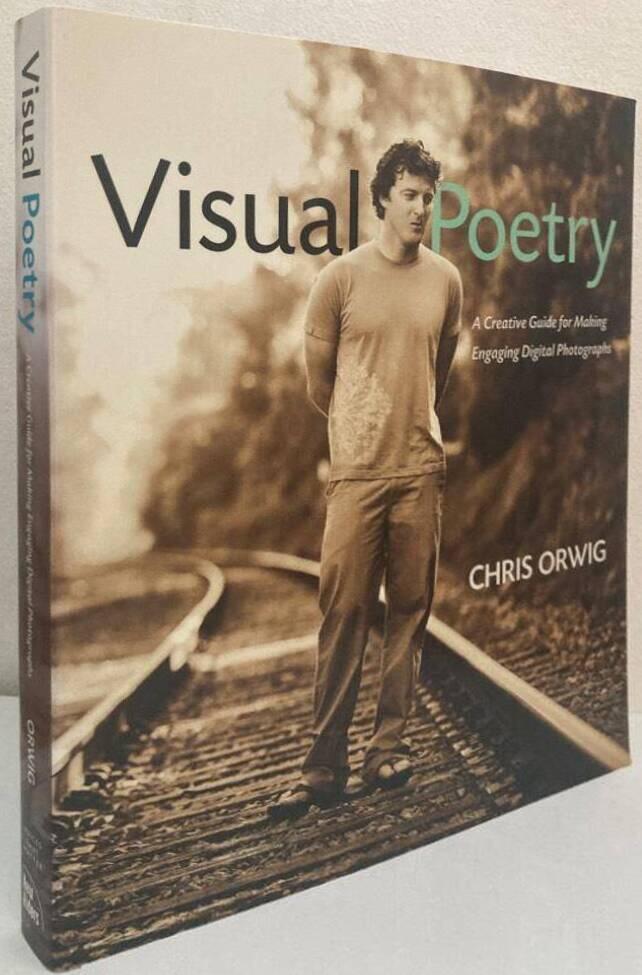 Visual Poetry - A Creative Guide for Making Engaging Digital Photographs