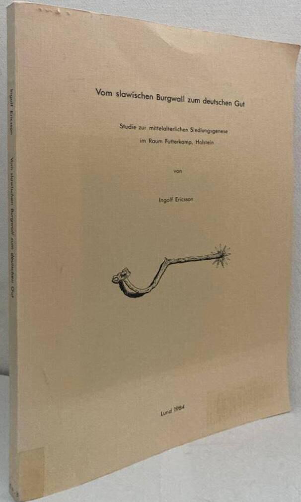 Vom slawischen Burgwall zum deutschen Gut : Studie zur mitteralterlichen Siedlungsgenese im Raum Futterkamp, Holstein