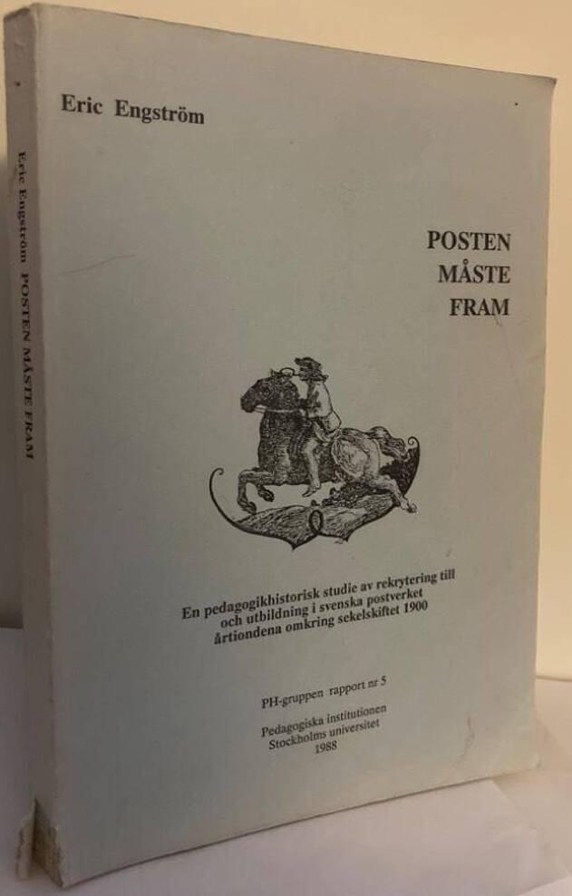 Posten m&aring;ste fram : en pedagogikhistorisk studie av rekrytering till och utbildning i svenska postverket &aring;rtiondena omkring sekelskiftet 1900 = [The post must get there, come what may] : [a pedagogic-historical study of the recruitment to and training wit
