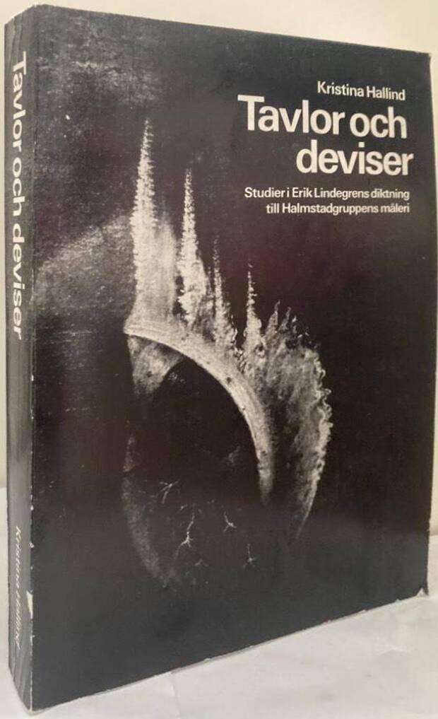 Tavlor och deviser : studier i Erik Lindegrens diktning till Halmstadgruppens måleri = [Pictures and devices] : [studies in Erik Lindegren's poems on the paintings of the Halmstad Group]