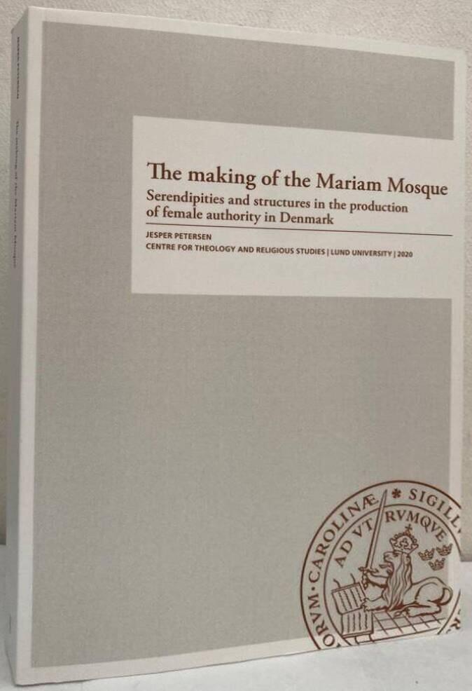 The making of the Mariam Mosque - serendipities and structures in the production of female authority in Denmark