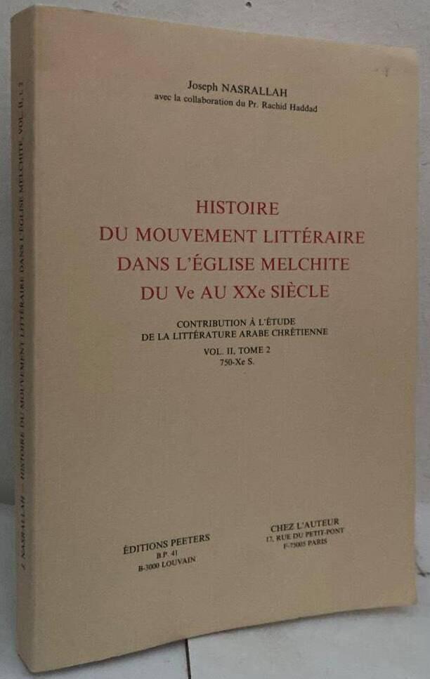 Histoire du mouvement litt&eacute;raire dans l'&eacute;glise melchite du Ve &agrave; XXe si&egrave;cle