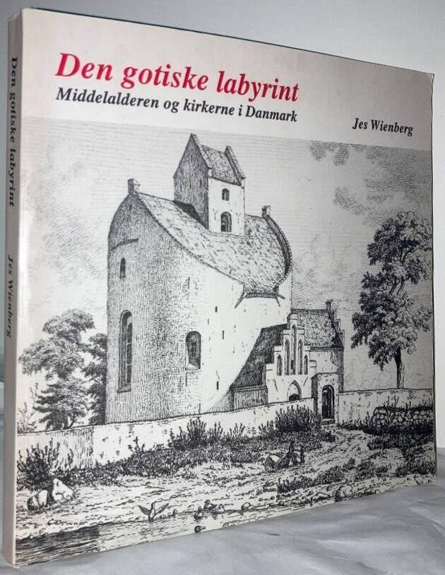 Den gotiske labyrint : middelalderen og kirkerne i Danmark