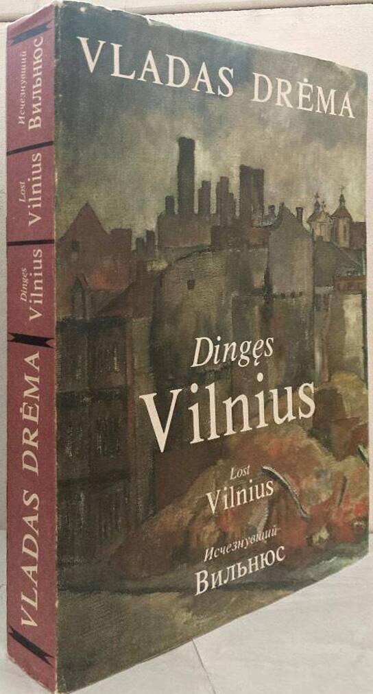 Dingęs Vilnius - Lost Vilnius = Isčeznuvšij Vilʹnjus