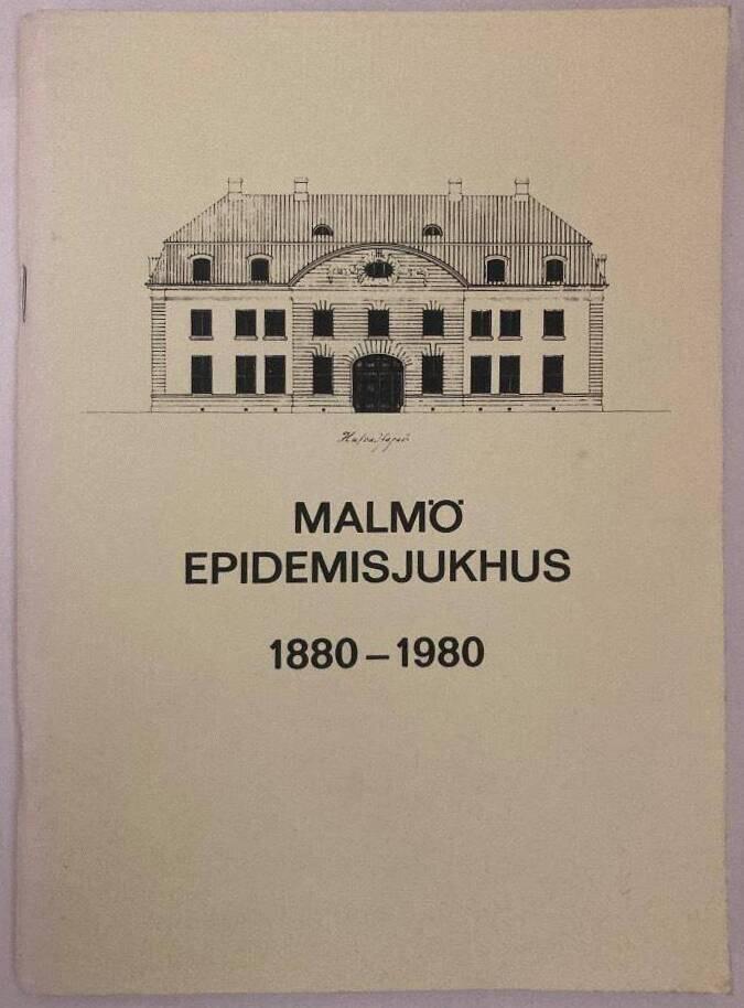 Malm&ouml; epidemisjukhus 1880-1980