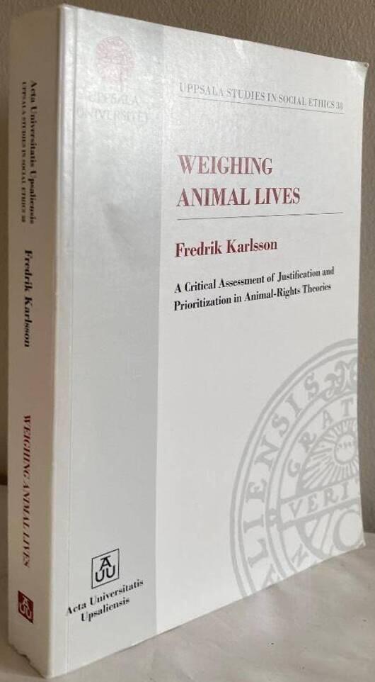 Weighing animal lives : a critical assessment of justification and prioritization in animal-rights theories