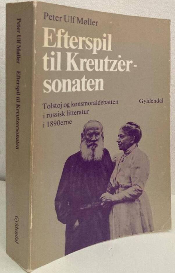 Efterspil til Kreutzersonaten - Tolstoj og k&oslash;nsmoraldebatten i russisk litteratur i 1890erne