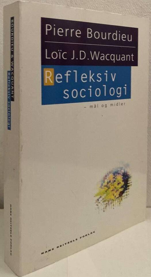 Refleksiv sociologi - m&aring;l og midler