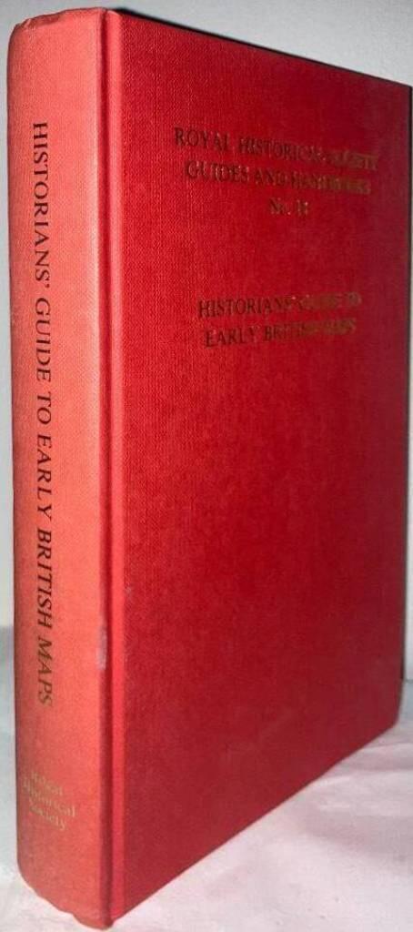 Historians' guide to early British maps - a guide to the location of pre-1900 maps of the British Isles preserved in the United Kingdom and Ireland