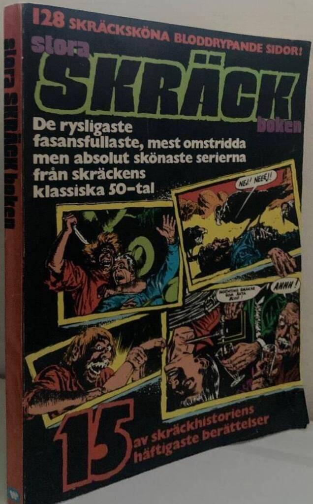 Stora skr&auml;ckboken : de rysligaste, fasansfullaste, mest omstridda men absolut sk&ouml;naste serierna fr&aring;n skr&auml;ckens klassiska 50-tal