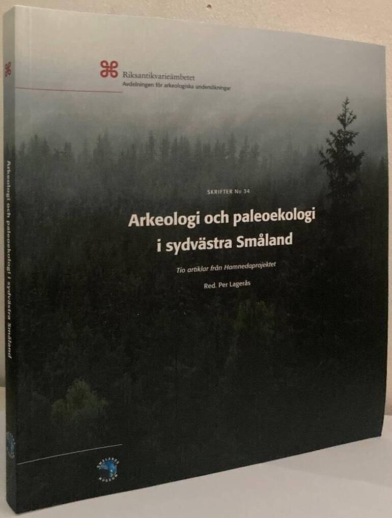 Arkeologi och paleoekologi i sydv&auml;stra Sm&aring;land - tio artiklar fr&aring;n Hamnedaprojektet