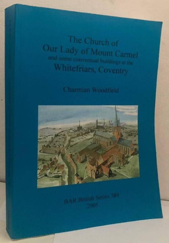 The church of Our Lady of Mount Carmel and some conventional buildings at the Whitefriars, Coventry