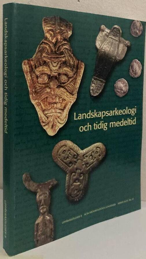 Landskapsarkeologi och tidig medeltid : n&aring;gra exempel fr&aring;n s&ouml;dra Sverige